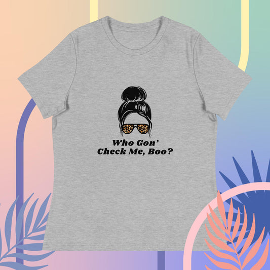 Who Gon' Check Me Boo Women's Relaxed T-Shirt